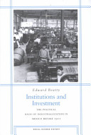Institutions and investment : the political basis of industrialization in Mexico before 1911 /