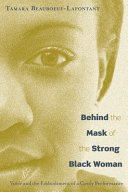 Behind the mask of the strong black woman : voice and the embodiment of a costly performance /