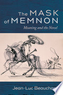 Mask of Memnon : meaning and the novel /