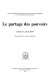 Le partage des pouvoirs /