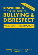 Responding to the culture of bullying & disrespect : new perspectives on collaboration, compassion, and responsibility /