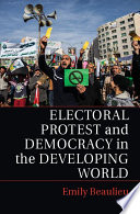 Electoral protest and democracy in the developing world /
