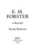 E.M. Forster : a biography /