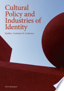 Cultural policy and industries of identity : Québec, Scotland, and Catalonia /