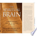 The spiritual brain : a neuroscientist's case for the existence of the soul /