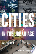 Cities in the urban age : a dissent /