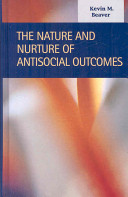 The nature and nurture of antisocial outcomes /