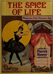 The spice of life : pleasures of the Victorian age /
