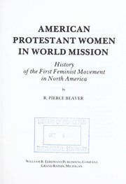 American Protestant women in world mission : a history of the first feminist movement in North America /