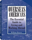 Overseas Americans : the essential guide to living and working abroad /