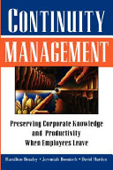 Continuity management : preserving corporate knowledge and productivity when employees leave /