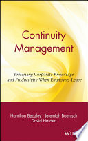 Continuity management : preserving corporate knowledge and productivity when employees leave /