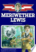 Meriwether Lewis, boy explorer /