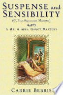 Suspense and sensibility, or, First impressions, revisited : a Mr. & Mrs. Darcy mystery /