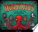 Monstrous : the lore, gore, and science behind your favorite monsters /
