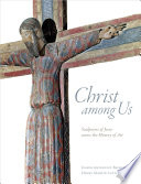 Christ among us : sculptures of Jesus across the history of art /