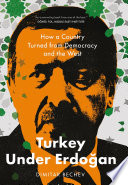 Turkey under ErdogÌ†an : how a country turned from democracy and the west /