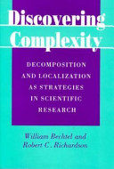 Discovering complexity : decomposition and localization as strategies in scientific research /