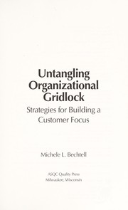 Untangling organizational gridlock : strategies for building a customer focus /