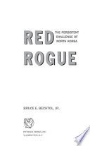 Red rogue : the persistent challenge of North Korea /