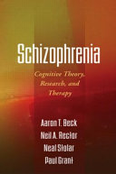 Schizophrenia : cognitive theory, research, and therapy /