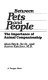 Between pets and people : the importance of animal companionship /