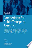 Competition for public transport services : institutional framework and empirical evidence of bus services in Germany /