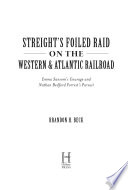 Streight's foiled raid on the Western & Atlantic Railroad : Emma Sansom's courage and Nathan Bedford Forrest's pursuit /