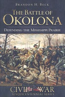 The battle of Okolona : defending the Mississippi prairie /