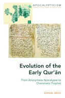 Evolution of the early Qurʼān : from anonymous apocalypse to charismatic prophet /