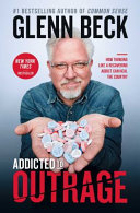 Addicted to outrage : how thinking like a recovering addict can heal the country /