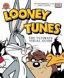 Looney Tunes : the ultimate visual guide /