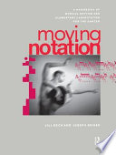 Moving notation : a handbook of musical rhythm and elementary labanotation for the dancer /