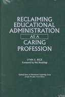 Reclaiming educational administration as a caring profession /