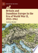 Britain and Danubian Europe in the Era of World War II, 1933-1941  /
