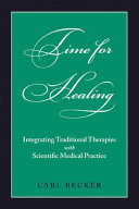 Time for healing : integrating traditional therapies with scientific medical practice /