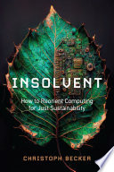 Insolvent : how to reorient computing for just sustainability /