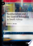 Neoliberalism and the State of Belonging in South Africa /