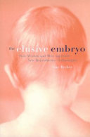 The elusive embryo : how women and men approach new reproductive technologies /