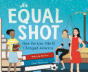 An equal shot : how the law Title IX changed America /