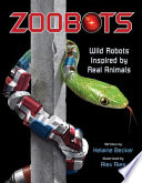 Zoobots : wild robots inspired by real animals /