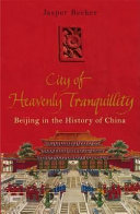 City of heavenly tranquility : Beijing in the history of China /