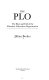 The PLO : the rise and fall of the Palestine Liberation Organization /
