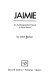Jaimie : an autobiographical novel in short stories /