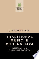 Traditional music in modern Java : gamelan in a changing society /