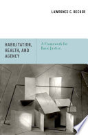 Habilitation, health, and agency : a framework for basic justice /