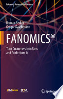 FANOMICS® : Turn Customers into Fans and Profit from it /