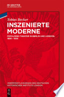 Inszenierte Moderne : Populäres Theater in Berlin und London, 1880-1930.