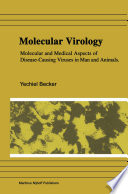 Molecular Virology : Molecular and Medical Aspects of Disease-Causing Viruses of Man and Animals /
