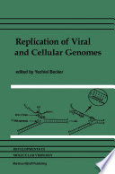 Replication of Viral and Cellular Genomes : Molecular events at the origins of replication and biosynthesis of viral and cellular genomes /